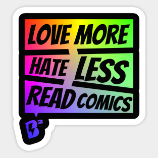 Love More. Hate Less. Read Comics VARIANT Sticker